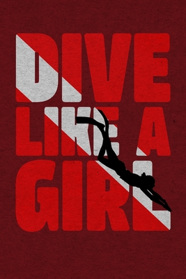 Dive Like a Girl Diving Log Book: Scuba Diving Log for 100 Dives - Red