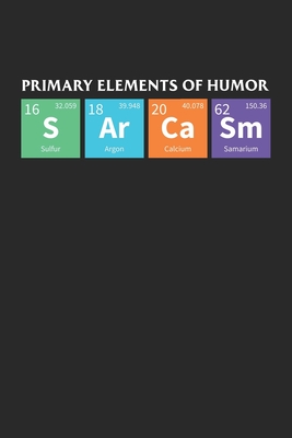 Primary Elements of Humor: Sarkasmus periodische wissenschaftliche ForscherInnen Notizbuch liniert DIN A5 - 120 Seiten f�r Notizen, Zeichnungen,