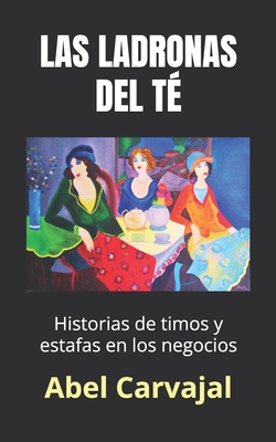 Las Ladronas del Té: Historias de timos y estafas en los negocios