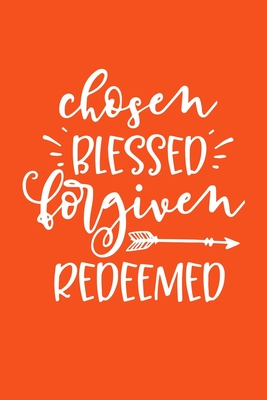 Chosen Blessed Forgiven Redeemed: 6"x9" Portable Christian Notebook with Christian Quote: Inspirational Gifts for Religious Men & Women (Christian Not