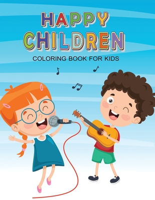Happy Children Coloring Book for Kids: Activity Books for Kids, Boys, Girls, Fun, Easy and Relaxing