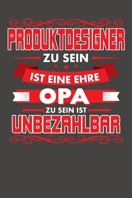 Produktdesigner Zu Sein Ist Eine Ehre - Opa Zu Sein Ist Unbezahlbar: Praktischer Wochenkalender für ein ganzes Jahr - ohne festes Datum