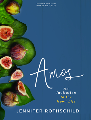 Amos - Bible Study Book with Video Access: An Invitation to the Good Life