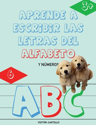 Aprende a Escribir las Letras del Alfabeto y Números-Libro Infantil (Letra Grande): Escribe, traza, Colorea, Aprende el abecedario de manera didáctica (Large Print Edition)