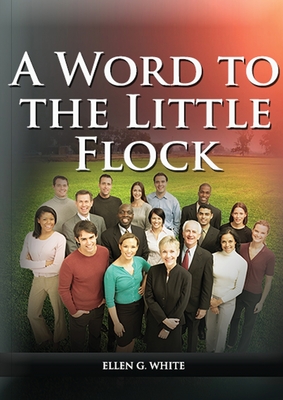 A Word to the Little Flock: (1844 information, country living, living by faith, the third angels message, the sanctuary and its service) (Large Print Edition)