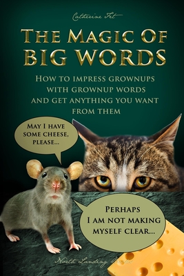 The Magic of Big Words: How to impress grownups with grownup words and get anything you want from them: Social skills, social rules, talking and liste