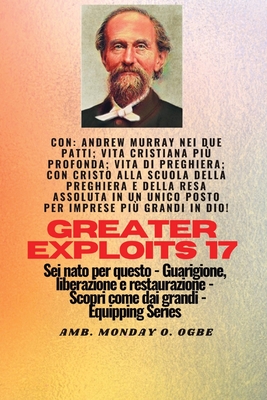 Grandi imprese - 17 Con: Andrew Murray nei due Patti; Vita cristiana più profonda;..: Andrew Murray nei due Patti; Vita cristiana più profonda; (Large Print Edition)