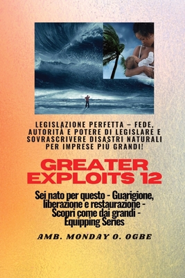 Greater Exploits - 12 - Legislazione perfetta - Fede, autorità e potere di LEGISLARE: Legislazione perfetta - Fede, autorità e potere di LEGISLARE e S