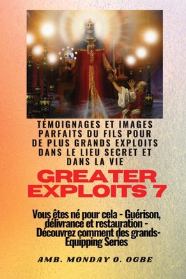Greater Exploits - 7 - Témoignages parfaits et images du fils pour de plus grands exploits: Témoignages parfaits et images du fils pour de plus grands (Large Print Edition)