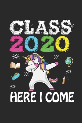Class 2020 Here I Come: Back To School Gift Unicorn Notebook for Girls & Kids To Write Goals, Ideas & Thoughts, Writing, Notes, Doodling