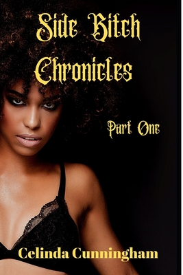 Side Bitch Chronicles: Chapter One