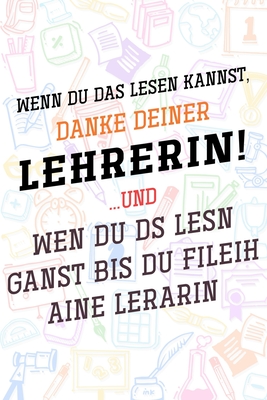 Wenn du das lesen kannst, danke deiner Lehrerin!: Liniertes DinA 5 Notizbuch für Lehrerinnen und Lehrer Notizheft für Pädagogen Notizen