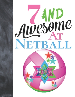 7 And Awesome At Netball: Goal Ring And Ball College Ruled Composition Writing School Notebook To Take Teachers Notes - Gift For Girls Who Live