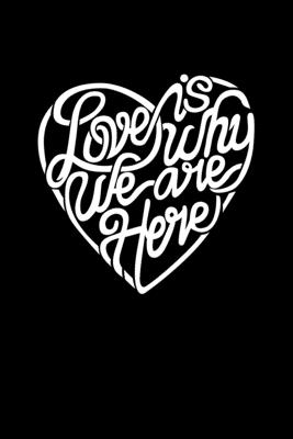 Love Is Why We Are Here: Portable Christian Notebook: 6"x9" Composition Notebook with Christian Quote: Inspirational Gifts for Religious Men &