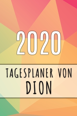 2020 Tagesplaner von Dion: Personalisierter Kalender für 2020 mit deinem Vornamen