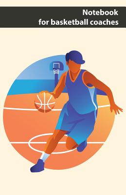 Notebook for basketball coaches: notebook for performance data, exercises, training, training sequences, play forms, constellations and tactics in bas