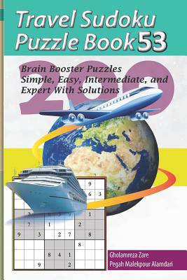 Travel Sudoku Puzzle Book 53: 200 Brain Booster Puzzles - Simple, Easy, Intermediate, and Expert with Solutions (Large Print Edition)