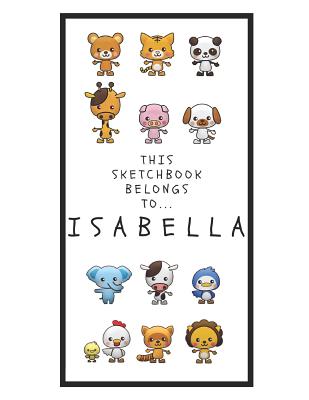 Isabella's Sketchbook: Personalized Animals Sketchbook with Name: 120 Pages