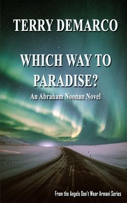 Which Way To Paradise?: An Abraham Noonan Novel