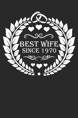 Best Wife Since 1970: Wife Gift Notebook, Wedding Anniversary Gift, Softcover (6x9 Inches) with 120 Pages