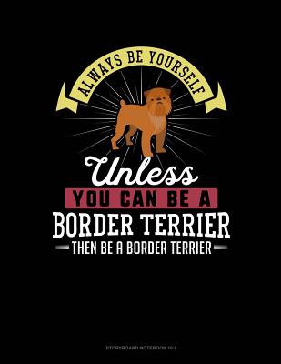 Always Be Yourself Unless You Can Be a Border Terrier Then Be a Border Terrier: 6 Columns Columnar Pad