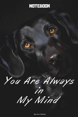 Labrador Dog Notebook - You Are Always in My Mind