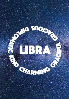 Libra Kind Charming Graceful Gracious Diplomatic: 7x10 Wide Ruled Notebook: Astrology Zodiac Theme Galaxy and Stars
