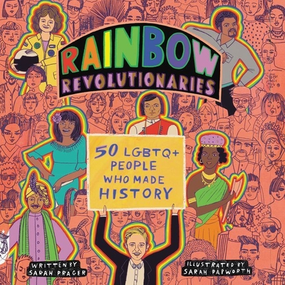 Rainbow Revolutionaries Lib/E: Fifty Lgbtq+ People Who Made History