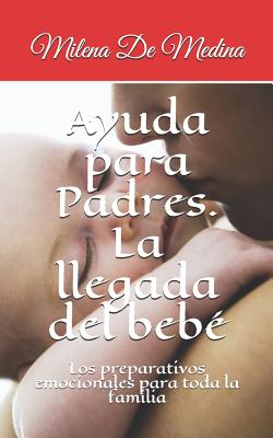 Ayuda para Padres. La llegada del bebé: Los preparativos emocionales para toda la familia