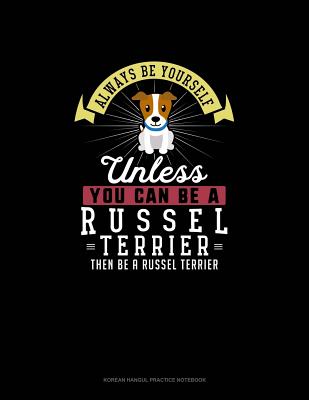 Always Be Yourself Unless You Can Be A Russel Terrier Then Be A Russel Terrier: 6 Columns Columnar Pad