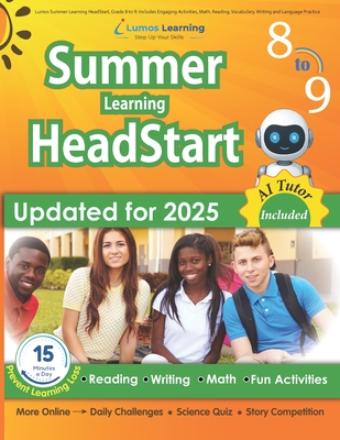 Lumos Summer Learning HeadStart, Grade 8 to 9: Includes Engaging Activities, Math, Reading, Vocabulary, Writing and Language Practice: Standards-align