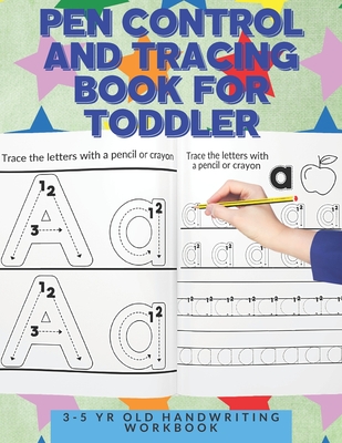 Pen Control and Tracing Book for Toddler: 3 -5 Yr Old Handwriting Workbook - Cool and Fun Nursery HomeSchool Learning Materials for 2,3,4 and 5 year o