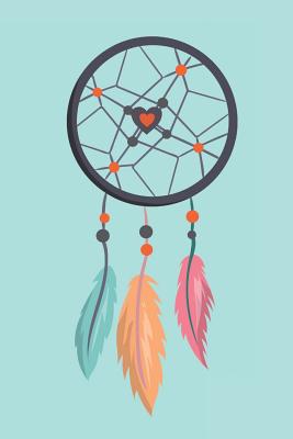 The Dreamcatcher Notebook: For Bohemians and Free Spirits