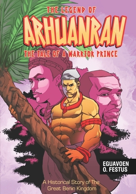 The Legend of Arhuanran: A Tale of a Warrior Prince