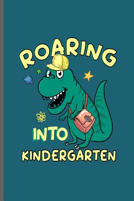 Roaring into Kindergarten: Kindergarten Teacher notebooks gift (6x9) Dot Grid notebook to write in