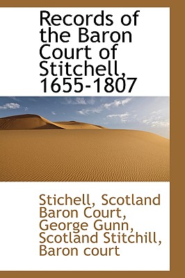 Records of the Baron Court of Stitchell, 1655-1807