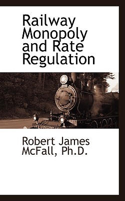 Railway Monopoly and Rate Regulation