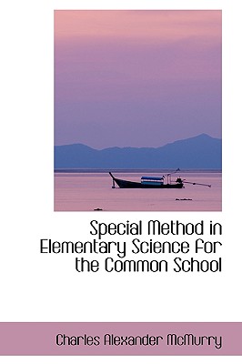 Special Method in Elementary Science for the Common School