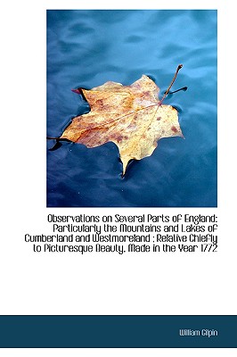 Observations on Several Parts of England: Particularly the Mountains and Lakes of Cumberland and Wes
