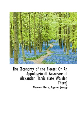 The Conomy of the Fleete: Or an Appologeticall Answeare of Alexander Harris (Late Warden There)
