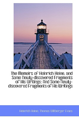 The Memoirs of Heinrich Heine, and Some Newly-Discovered Fragments of His Writings