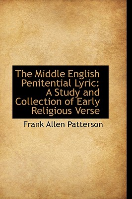The Middle English Penitential Lyric: A Study and Collection of Early Religious Verse