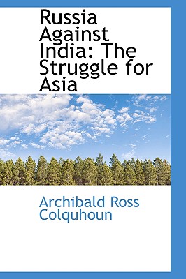 Russia Against India: The Struggle for Asia