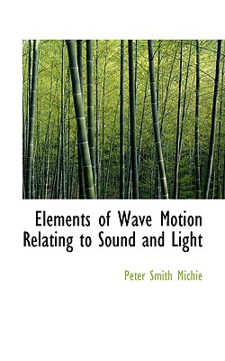 Elements of Wave Motion Relating to Sound and Light