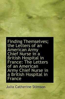 Finding Themselves: The Letters of an American Army Chief Nurse in a British Hospital in France