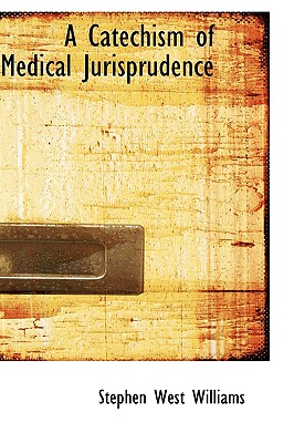 A Catechism of Medical Jurisprudence