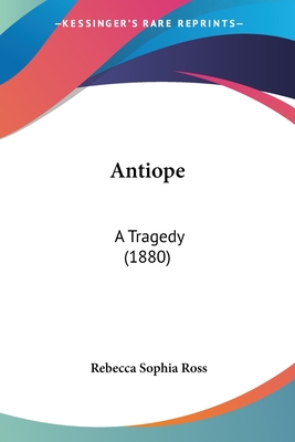 Antiope: A Tragedy (1880)