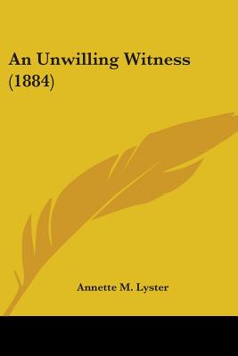 An Unwilling Witness (1884)