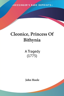 Cleonice, Princess Of Bithynia: A Tragedy (1775)