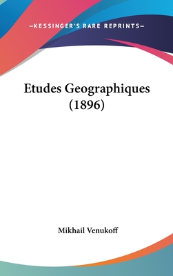 Etudes Geographiques (1896)